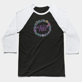 Wild and Free Flower Child Hippie Fun Stuff Baseball T-Shirt